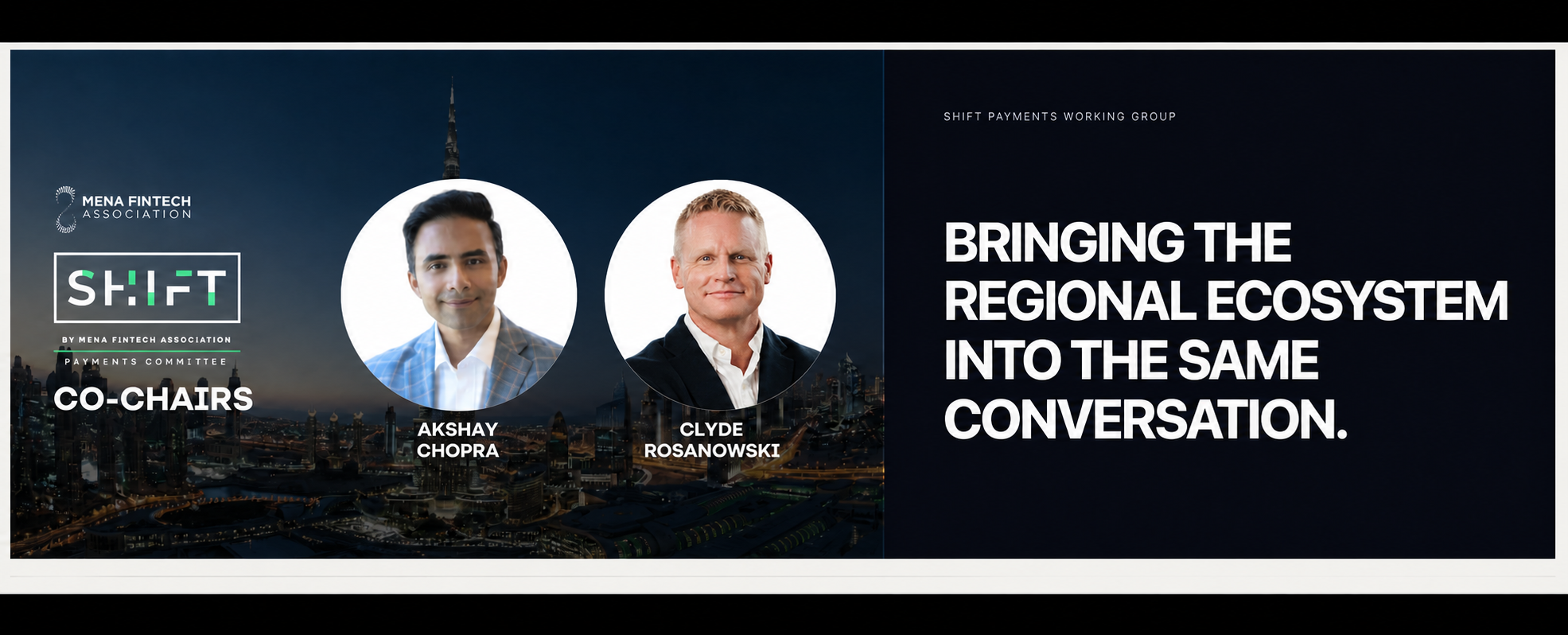 Akshay Chopra and Clyde Rosanowski shown in separate white portrait circles as Co Chairs of the MENA Fintech Association SHIFT Payments Working Group, with the statement Bringing the regional ecosystem into the same conversation
